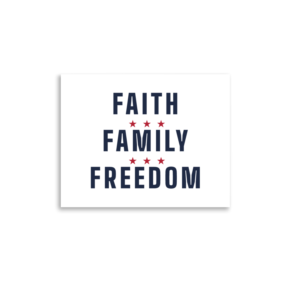 Faith, family, freedom poster — Size: 11″×14″