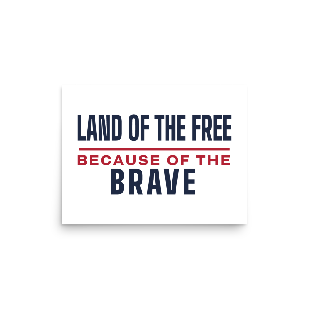 Land of the free because of the brave poster — Size: 11″×14″