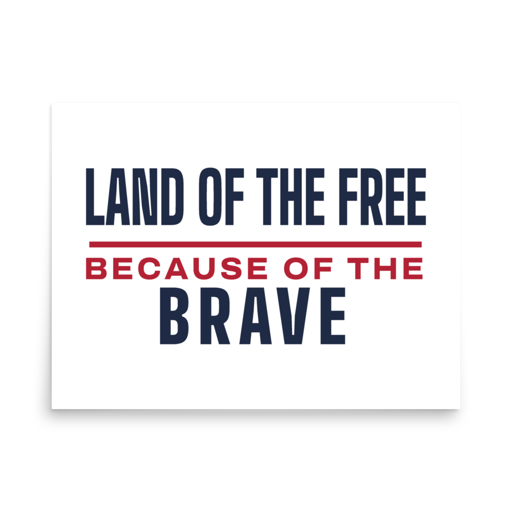 Land of the free because of the brave poster — Size: 8″×10″