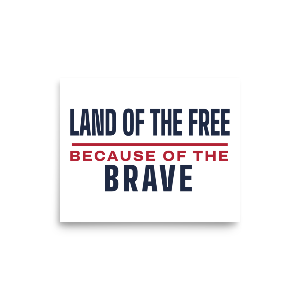 Land of the free because of the brave poster — Size: 12″×16″